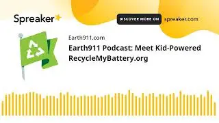 Earth911 Podcast: Meet Kid-Powered RecycleMyBattery.org