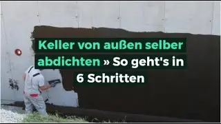 Keller von au&szlig;en selbst abdichten &raquo; So geht's in 6 Schritten!