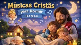 Músicas Cristãs para Dormir – Paz no Lar