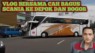Vlog Bersama Cah Bagus Scania Ke Depok dan Tanjakan Kramat Citayam Bogor