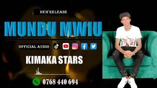 MUNDU MWIU OFFICIAL AUDIO -KIMAKA STARS OFFICIAL 