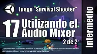 17 - Utilizando el Audio Mixer - 2 de 2 - Tutorial Survival Shooter en Unity