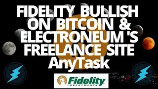 Fidelity Bullish on Bitcoin & Electroneum's Freelance Site AnyTask