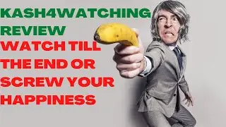 KASH4WATCHING REVIEW| Kash4Watching Reviews| (Warning): Watch Till The End Or Screw Your Happiness.