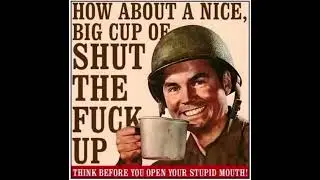 How 'bout a nice big cup of stfu?