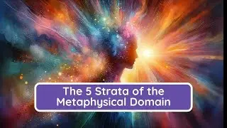 The 5 Strata of the Metaphysical Domain