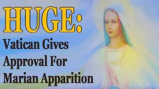 HUGE: Vatican Gives Approval For Marian Apparition