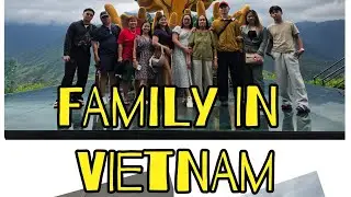 FAMILY IN VIETNAM 🇻🇳 2025