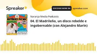 04. El Madrile&ntilde;o, un disco rebelde e ingobernable (con Alejandro Mar&iacute;n)