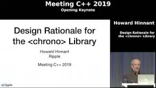 Opening Keynote Meeting C++ 2019 - Howard Hinnant - Design Rationale for the chrono Library