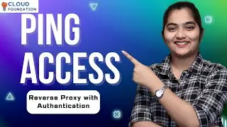 Reverse Proxy With Authentication in Ping Access | Ping Access Online Classes | CloudFoundation