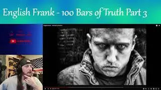 English Frank - 100 Bars of Truth 3 | A MUST HEAR!!!! |||| Bars and Real Talk 🔥 (Reaction)