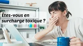 &Ecirc;tes-vous en surcharge toxique ?