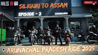 Siliguri to Assam | Arunachal Pradesh Ride | Ktm 390 Adventure X | Miles To Go | Episode - 2