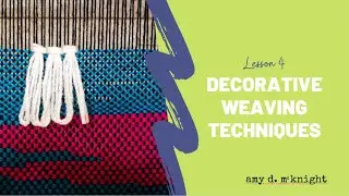 Module 2 - Lesson 4 - Decorative Weaving Techniques - Rya Knots, Soumak, Double Soumak
