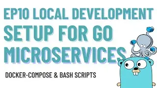 Ep10 Local Development Setup for Go Microservices with Docker Compose and Bash Scripts