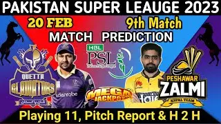 PSL 2023 9th Match Prediction | Quetta Gladiators vs Peshawar Zalmi Match Prediction | qtg vs psz