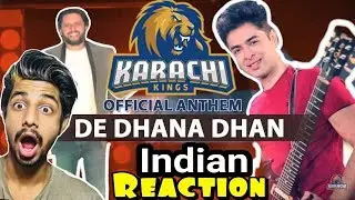 Indian React on DE Dhana Dhan | Indian REact to Pakistani Song | Karachi Kings Official Anthem 2018