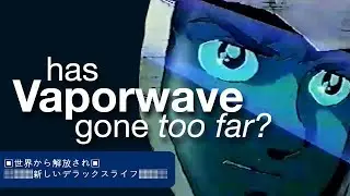 Has Vaporwave Gone Too Far?