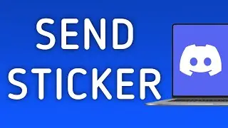 How To Send A Sticker On Discord App On PC (New Update)