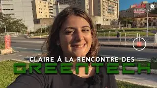 Claire à la rencontre des Greentech (version longue)