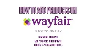 How To Add Products On Wayfair Professionally | Urdu/Hindi | English subtitles | VKD&rsquo;s Team