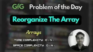 Reorganize The Array | GFG Problem of the Day | Arrays | gfg potd