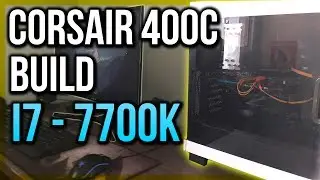 $1250 Gaming PC Build - intel i7-7700K / GTX 970 / Corsair Carbide 400C