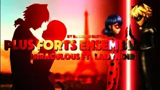 🐞 Plus Forts Ensemble (Stronger Together) 🐞(4K) | Ladynoir | Miraculous S1-S5/Movie | AMV