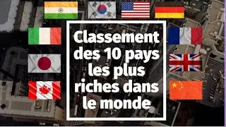 LES PAYS LES PLUS RICHES DU MONDE TOP 10 CLASSEMENT PAR PIB EN 2022 Puissances Economiques