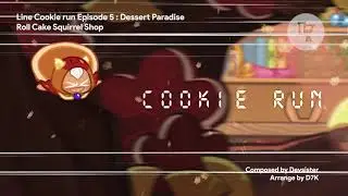 [Remake] Line/Kakao Cookie run : Dessert Paradise (Episode 5) Theme : Roll Cake Squirrel Shop
