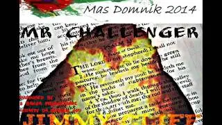 [NEW 2014] MR CHALLENGER - JIMMY CLIFF - DOMINICA BOUYON 2014