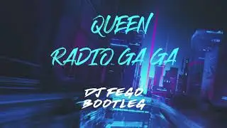 Queen - Radio Ga Ga (Dj Fego Bootleg 2k18)