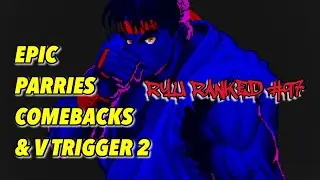 SFV CE~Ryu Ranked #97-EPIC PARRIES, COMEBACKS, & VTRIGGER 2!!![When Is SFV Oro?!]