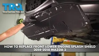 Как заменить передний нижний брызговик двигателя Mazda 3 2014-2018