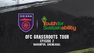 OFC Grassroots Tour | 2021-22: Episode 2 Dhenkanal (Part 2)