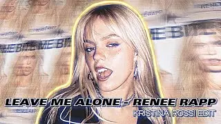 Leave Me Alone - Rene&eacute; Rapp [Kristina Rossi Edit]