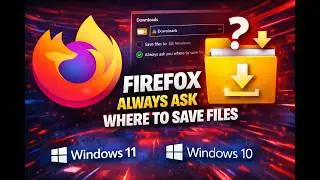 How to Make Firefox 'Always ask you where to save files' on Windows&nbsp;11&nbsp;or&nbsp;10 | GearUpWindows