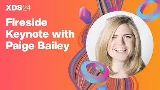 XDS24  |  Paige Bailey Fireside Keynote