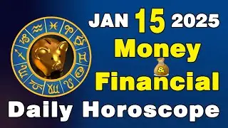 Daily Financial Horoscope: January 15, 2025 &ndash; Zodiac Insights for Your Wealth! #moneymakingtips