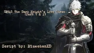 [M4A] The Dark Knight's Love Curse ⚔️🖤 [Part 1 & 2] | [Fantasy] [Drama] [Slow Burn] [Rescued]