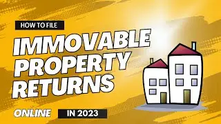 HOW TO FILE IMMOVABLE PROPERTY RETURNS ONLINE IN 2023