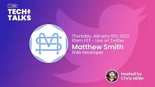 Tech Talks E2 - Matthew Smith