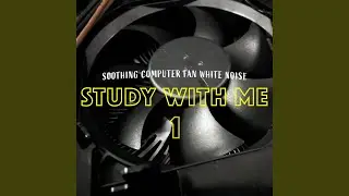 Soothing Computer Fan White Noise, Pt. 16