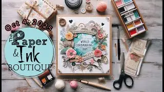 World Cardmaking Day With The Paper & Ink Boutique