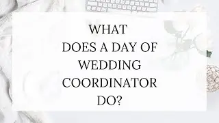 What Does A Day of Wedding Coordinator Do?