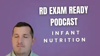 Infant Nutrition | RD Exam Ready Podcast
