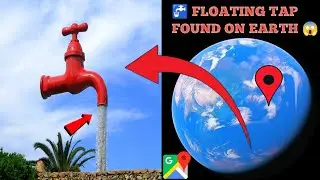 I Found Floating Tap 🚰 On Google Earth 🌍 | Real-Life Optical Illusion Discovery #googleearth #maps 