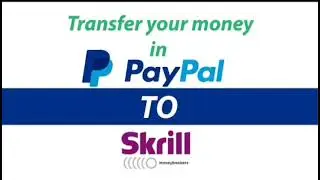 How to Transfer Money from Paypal to Skrill 2021 Update