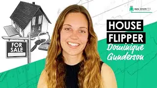House Flipper Straight Out Of High School w/ Dominique Gunderson (REI073)